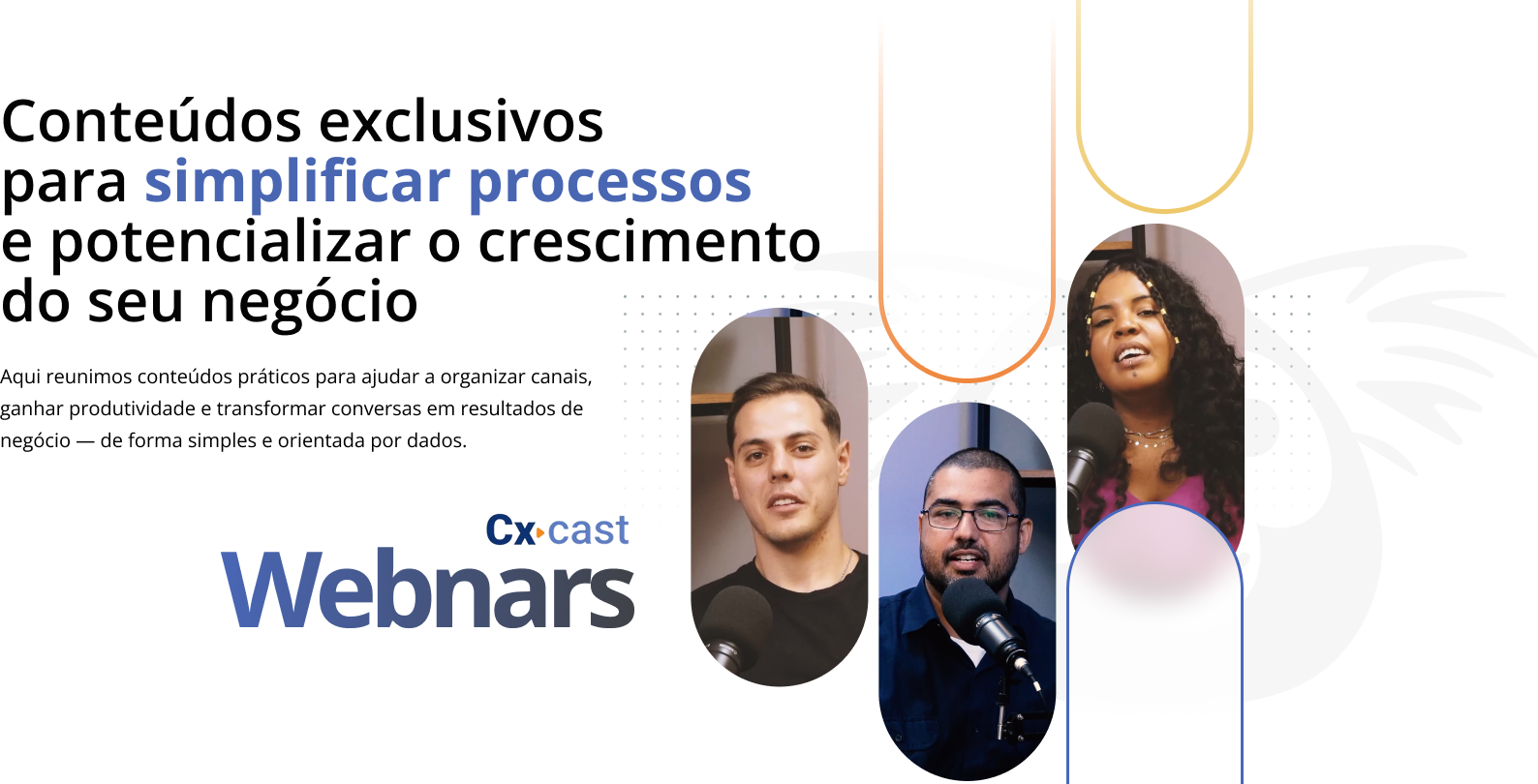 Cxcast Webinars - Conteúdos exclusivos para simplificar processos e potencializar o crescimento do seu negócio